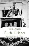 Pierre Servent - Rudolf Hess - La dernière énigme du Toisième Reich.