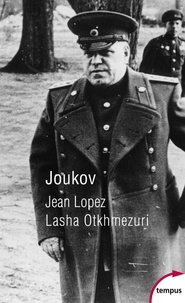 Jean Lopez et Lasha Otkhmezuri - Joukov - L'homme qui a vaincu Hitler.