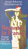 Jean-Marie Domenach - Regarder la France - Essai sur le malaise français.