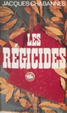 Jacques Chabannes et André Castelot - Les régicides.