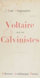 Paul Chaponnière - Voltaire chez les calvinistes.