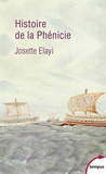 Josette Elayi - Histoire de la Phénicie.