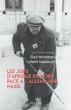 Dan Michman et Haïm Saadoun - Les Juifs d'Afrique du Nord face à l'Allemagne nazie.