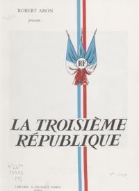 Robert Aron - La Troisième République (5) - La grande œuvre, l'empire français.