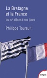 Philippe Tourault - La Bretagne et la France - Du XVe siècle à nos jours.
