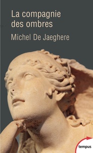 Michel de Jaeghere - La compagnie des ombres.