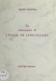 Pierre Négrier - La résurrection de l'église de Longvilliers.