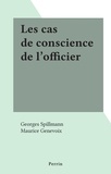 Georges Spillmann et Maurice Genevoix - Les cas de conscience de l'officier.