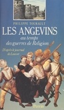 Philippe Tourault et Jacques Levron - Les Angevins au temps des Guerres de religion - D'après le Journal de Louvet.
