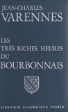 Jean-Charles Varennes et Jacques de Bourbon Busset - Les très riches heures du Bourbonnais.