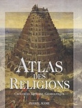 Mathilde Aycard et Khattar Abu Diab - Atlas des religions - Croyances, histoire, géopolitique.