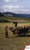 Eric Alary - Histoire des paysans français.