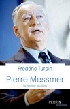 Frédéric Turpin - Pierre Messmer - Le dernier gaulliste.