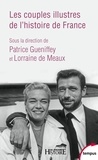 Patrice Gueniffey et Lorraine de Meaux - Les couples illustres de l'histoire de France.