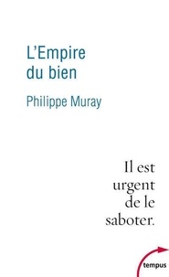 Philippe Muray - L'Empire du Bien.