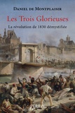 Daniel de Montplaisir - Les trois glorieuses - La révolution de 1830 démystifiée.