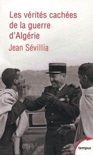 Jean Sévillia - Les vérités cachées de la guerre d'Algérie.