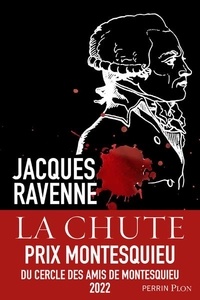 Jacques Ravenne - La chute - Les derniers jours de Robespierre.