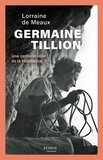 Lorraine de Meaux - Germaine Tillion - Une certaine idée de la résistance.