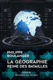 Philippe Boulanger - La géographie, reine des batailles.