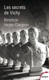 Bénédicte Vergez-Chaignon - Les secrets de Vichy.