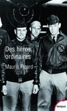 Maurin Picard - Des héros ordinaires - Au coeur de la Seconde Guerre mondiale.