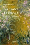 Jean Vassort - Les jardins de France - Une histoire du Moyen Age à nos jours.