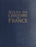 Pierre Aubé et Olivier Bonnet - Atlas de l'histoire de France.