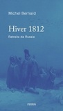 Michel Bernard - Hiver 1812 - Retraite de Russie.