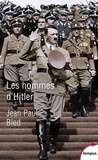 Jean-Paul Bled - Les hommes d'Hitler.