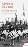 Robert d' Harcourt - L'évangile de la force - Suivi de Le nazisme peint par lui-même.