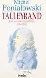 Michel Poniatowski - Talleyrand : les années occultées, 1789-1792.