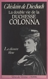 Ghislain de DIESBACH et  Collectif - La double vie de la duchesse Colonna, 1836-1879 - La chimère bleue.