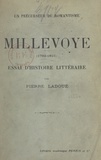 Pierre Ladoué - Un précurseur du romantisme : Millevoye, 1782-1816 - Essai d'histoire littéraire.