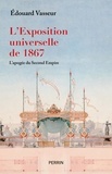 Edouard Vasseur - L'exposition universelle de 1867 - L'apogée du Second Empire.