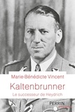 Marie-Bénédicte Vincent - Kaltenbrunner - Le successeur de Heydrich.
