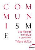 Thierry Wolton - Une histoire mondiale du communisme : Essai d'investigation historique - Tome 2, Quand meurt le choeur : Les victimes.