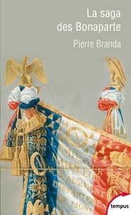 Pierre Branda - La saga des Bonaparte.