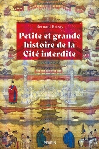 Bernard Brizay - Petite et grande histoire de la Cité interdite.