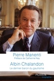 Pierre Manenti - Albin Chalandon - Le dernier baron du gaullisme.