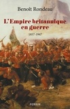 Benoît Rondeau - L'Empire britannique en guerre - 1857-1947.
