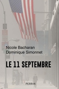 Nicole Bacharan et Dominique Simonnet - 11 septembre - Le jour du chaos.