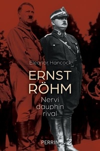 Eleanor Hancock - Ernst Röhm - Nervi, dauphin, rival.