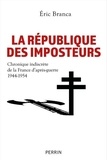 Eric Branca - La République des imposteurs - Chronique indiscrète de la France d'après-guerre 1944-1954.