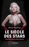 Olivier Rajchman - Le siècle des stars - 40 portraits d'icônes hollywoodiennes.