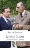 Patrick Samuel - Michel Debré - L'architecte du Général.