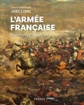 Jean Lopez - L'armée française - Deux siècles d'engagement.