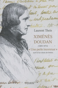 Laurent Theis - Ximénès Doudan (1800-1872) - "Une perle inconnue" suivi d'un choix de lettres.