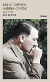 Eric Branca - Les entretiens oubliés d'Hitler (1923-1940) - "On m'insulte en répétant que je veux faire la guerre".