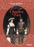 Jean Sévillia - Charles & Zita.
